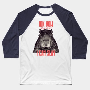 Capybara - IDK How Much Longer I Can Slay | Funny Sarcastic MEME Baseball T-Shirt